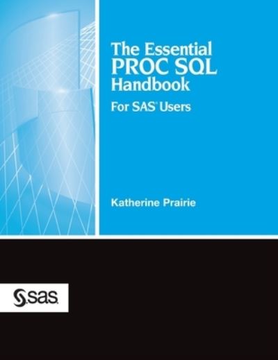 Cover for Katherine Prairie · The Essential PROC SQL Handbook for SAS Users (Hardcover Book) [Hardcover edition] (2005)