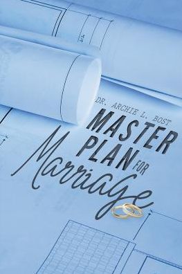 Cover for Dr Archie L Bost · Master Plan for Marriage (Paperback Book) (2019)