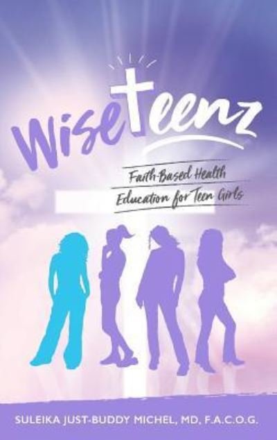 WiseTeenz - Dr Suleika Just-Buddy Michel - Bøker - Purposely Created Publishing Group - 9781644840412 - 7. mars 2019