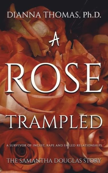 Cover for Dianna Thomas · A Rose Trampled (Hardcover Book) (2021)