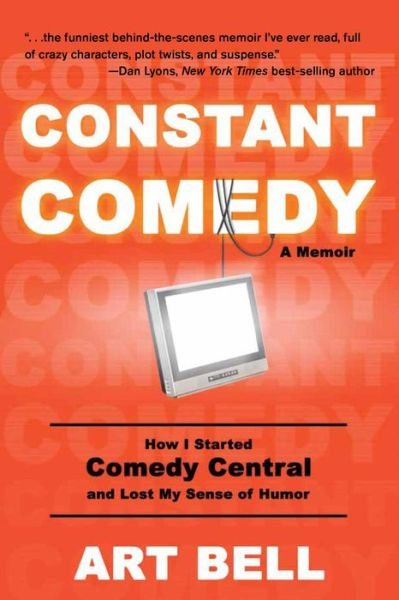 Cover for Art Bell · Constant Comedy: How I Started Comedy Central and Lost My Sense of Humor (Pocketbok) (2022)
