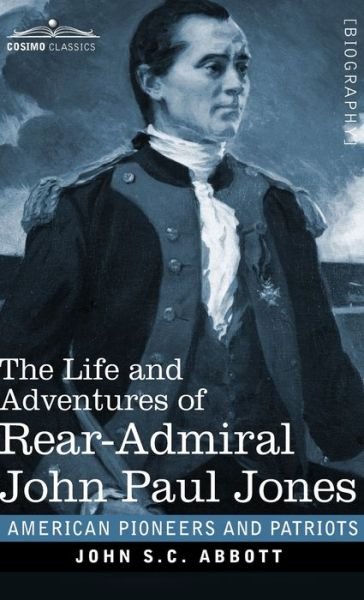 Cover for John S C Abbott · The Life and Adventures of Rear-Admiral John Paul Jones (Inbunden Bok) (2020)