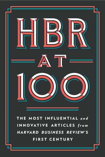 Cover for Harvard Business Review · HBR at 100: The Most Influential and Innovative Articles from Harvard Business Review's First Century (Gebundenes Buch) (2022)