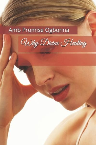Cover for Amb Promise Ogbonna · Why Divine Healing (Paperback Book) (2020)