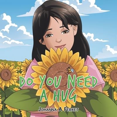 Do You Need a Hug - Johanna A. Ferket - Livros - Xlibris Corporation LLC - 9781669856412 - 17 de novembro de 2022