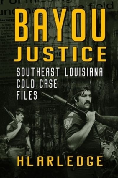 Bayou Justice - Hl Arledge - Bücher - Independently Published - 9781676984412 - 19. Dezember 2019