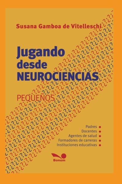 Cover for Susana Gamboa de Vitelleschi · Jugando Desde Neurociencias: pequenos - Inteligencia - Cultivando Las Emociones (Paperback Book) (2019)