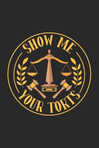 Show Me Your Torts - Funny Notebooks - Livros - Independently Published - 9781678555412 - 20 de dezembro de 2019