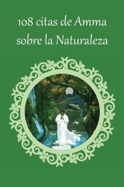 Cover for Sri Mata Amritanandamayi · 108 Citas de Amma Sobre la Naturaleza (Book) (2020)
