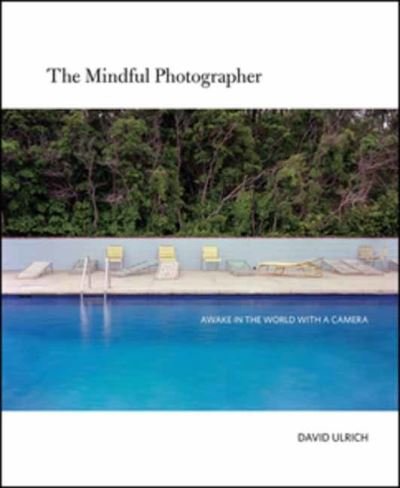 Cover for David Ulrich · The Mindful Photographer (Taschenbuch) (2022)