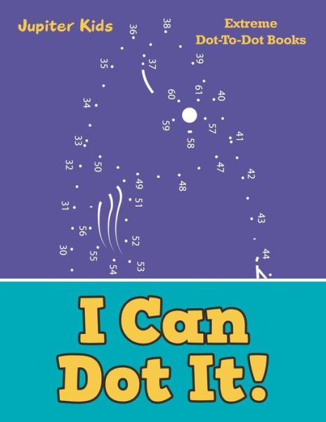 Cover for Jupiter Kids · I Can Dot It!: Extreme Dot-To-Dot Books (Paperback Book) (2016)