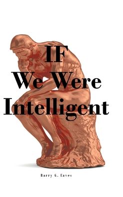 Cover for Barry G Eaves · IF We Were Intelligent (Hardcover Book) (2022)