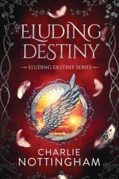 Cover for Charlie Nottingham · Eluding Destiny (Book) (2020)