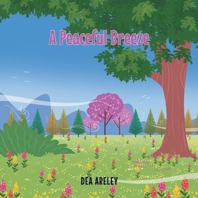 Peaceful Breeze - Dea Areley - Bøger - Trilogy Christian Publishing, Inc. - 9781685568412 - 5. oktober 2022