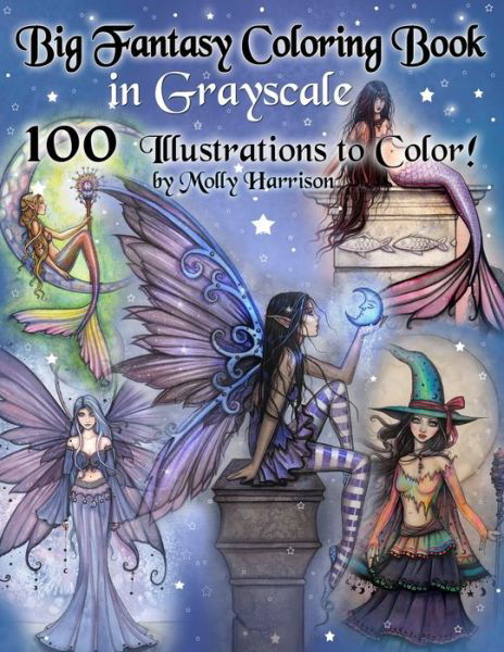 Cover for Molly Harrison · Big Fantasy Coloring Book in Grayscale - 100 Illustrations to Color by Molly Harrison (Paperback Book) (2019)