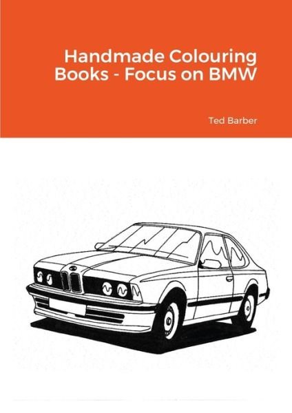Cover for Ted Barber · Handmade Colouring Books - Focus on BMW (Taschenbuch) (2020)