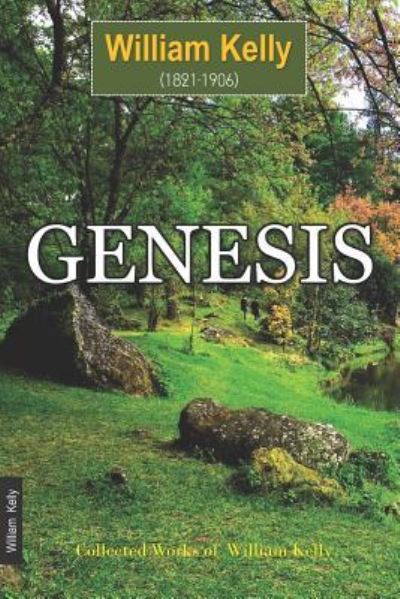 Genesis - William Kelly - Books - Independently Published - 9781718091412 - August 9, 2018