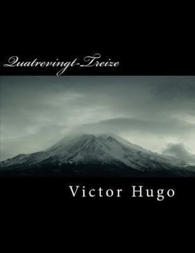 Quatrevingt-Treize - Victor Hugo - Books - Createspace Independent Publishing Platf - 9781718682412 - May 2, 2018