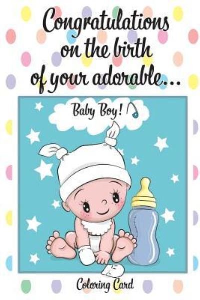 Cover for Florabella Publishing · CONGRATULATIONS on the birth of your ADORABLE BABY BOY! (Coloring Card) (Paperback Book) (2018)