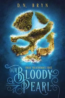 Cover for D N Bryn · Our Bloody Pearl - These Treacherous Tides (Paperback Bog) (2018)