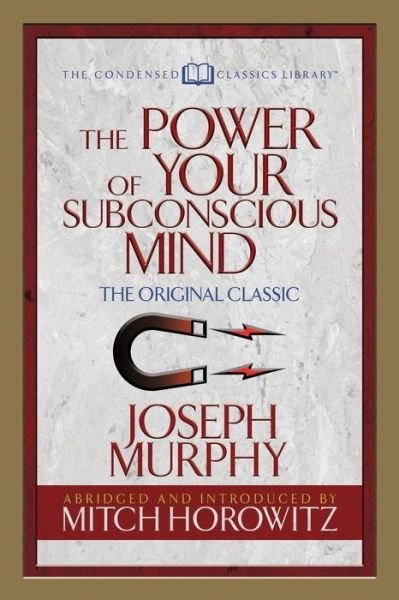 Cover for Dr. Joseph Murphy · The Power of Your Subconscious Mind (Condensed Classics): The Original Classic (Paperback Book) (2018)