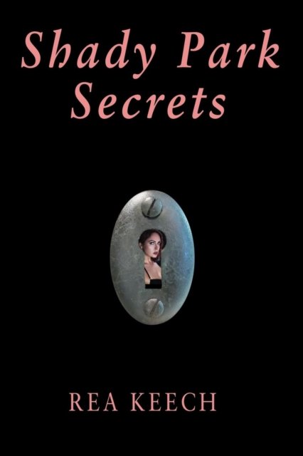 Cover for Rea Keech · Shady Park Secrets - Shady Park Chronicles (Pocketbok) (2019)