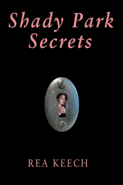 Cover for Rea Keech · Shady Park Secrets - Shady Park Chronicles (Paperback Book) (2019)