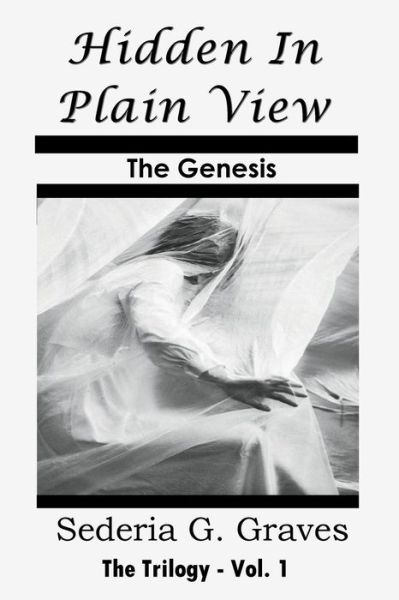 Cover for Sederia G Graves · Hidden in Plain View - The Genesis: The Trilogy - Vol. 1 - Trilogy (Paperback Book) (2020)