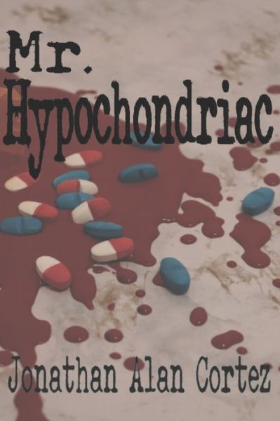 Cover for Jonathan Alan Cortez · Mr. Hypochondriac (Paperback Book) (2020)