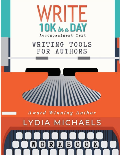 Write 10K in a Day Workbook - Lydia Michaels - Livros - Bailey Brown Publishing - 9781737124412 - 25 de maio de 2021