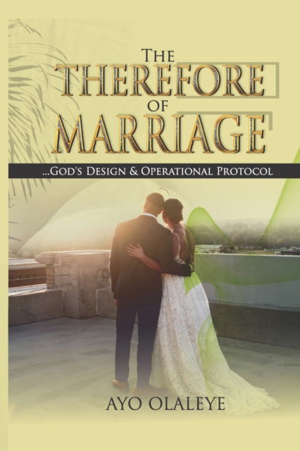 Cover for Ayo Olaleye · The Therefore of Marriage (Paperback Book) (2021)