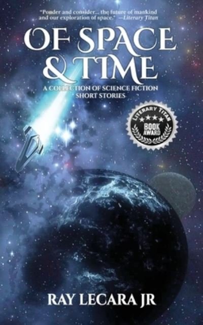 Of Space & Time - LeCara, Ray, Jr. - Livros - SynerG Publishing - 9781737939412 - 4 de maio de 2022