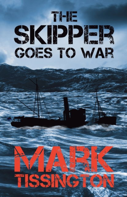 The Skipper Goes to War: Book One of 'The Skipper' series - The Skipper Series (Paperback Book) (2023)