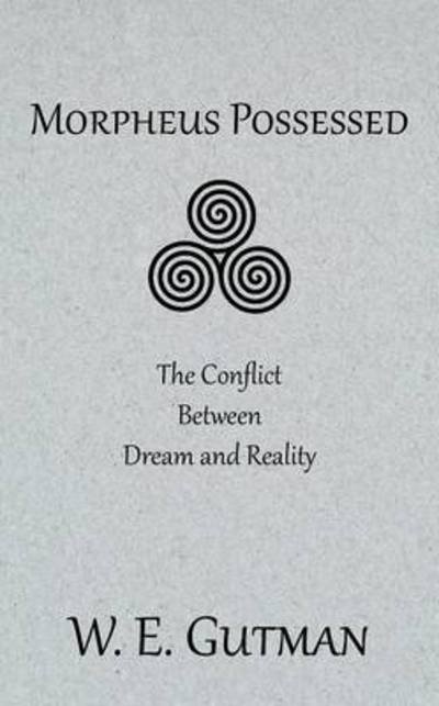 Cover for W E Gutman · Morpheus Possessed: the Conflict Between Dream and Reality (Paperback Book) (2015)