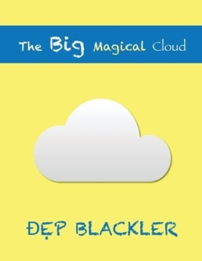 Cover for Dep Blackler · The Big Magical Cloud (Paperback Bog) (2020)