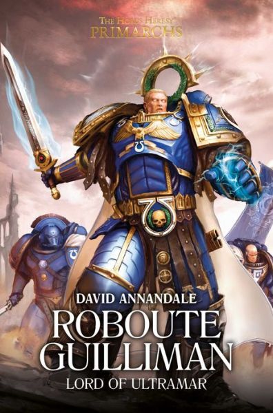 Roboute Guilliman: Lord of Ultramar - The Horus Heresy: Primarchs - David Annandale - Books - Games Workshop Ltd - 9781784964412 - October 20, 2016