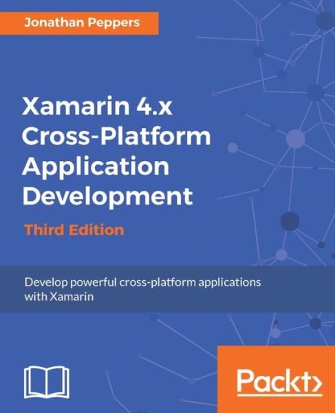 Jonathan Peppers · Xamarin 4.x Cross-Platform Application Development - Third Edition (Paperback Book) [3 Revised edition] (2016)