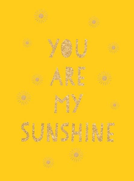 Summersdale Publishers · You Are My Sunshine: Uplifting Quotes for an Awesome Friend (Inbunden Bok) (2020)