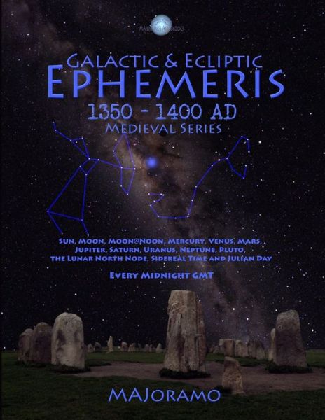 Galactic & Ecliptic Ephemeris 1350 ? 1400 AD - Morten Alexander Joramo - Książki - Independently published - 9781794091412 - 21 marca 2019