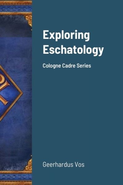 Cover for Geerhardus Vos · Exploring Eschatology (Bok) (2021)