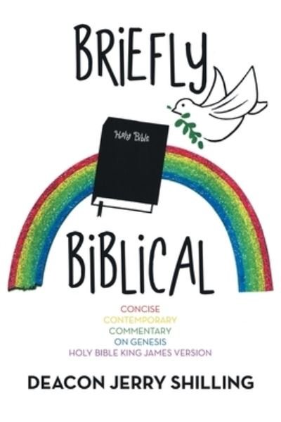 Briefly Biblical - Deacon Jerry Shilling - Bøger - Xlibris Us - 9781796084412 - 6. februar 2020