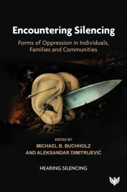 Encountering Silencing: Forms of Oppression in Individuals, Families and Communities - Hearing Silencing -  - Bücher - Karnac Books - 9781800132412 - 18. April 2024