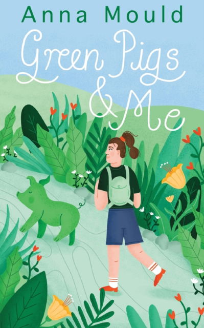 Anna Mould · Green Pigs and Me (Paperback Book) (2021)