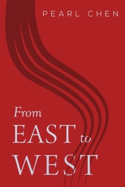 Cover for Pearl Zhi Ping Chen · From East to West (Paperback Book) (2023)