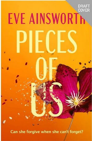 Cover for Eve Ainsworth · Pieces of Us: A compelling and heart-wrenching novel of romance, friendship drama and family (Paperback Book) (2025)