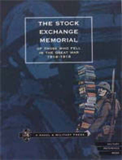 Cover for Press, Naval &amp; Military · The Stock Exchange Memorial of Those Who Fell in the Great War, 1914-1918 (Paperback Book) [New ed of 1920 edition] (2001)