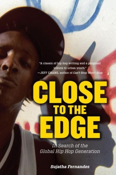 Cover for Sujatha Fernandes · Close to the Edge: In Search of the Global Hip Hop Generation (Paperback Book) (2011)