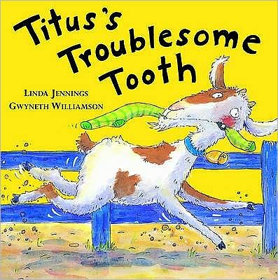 Titus's Troublesome Tooth - Linda Jennings - Books - Little Tiger Press Group - 9781845063412 - July 1, 2006