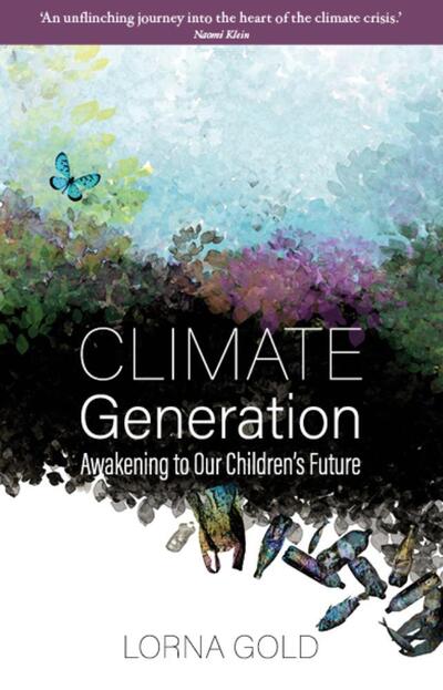 Cover for Lorna Gold · Climate Generation: Awakening To Our Children’s Future (Paperback Book) (2018)