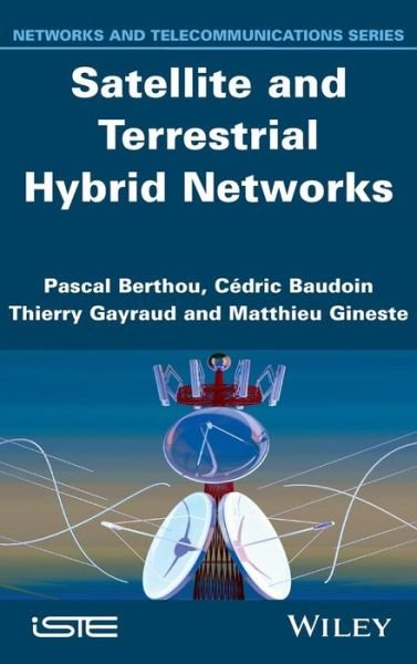 Cover for Pascal Berthou · Satellite and Terrestrial Hybrid Networks (Hardcover Book) (2015)